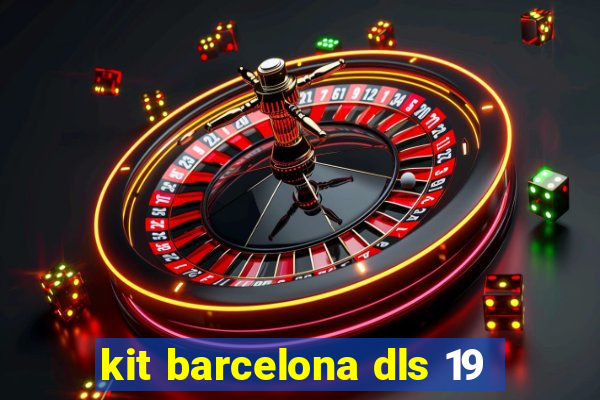 kit barcelona dls 19